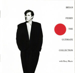 Bryan Ferry With Roxy Music – The Ultimate Collection