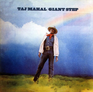 Taj Mahal – Giant Step & De Ole Folks At Home