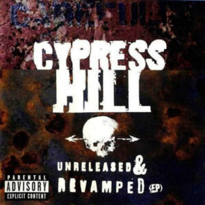 Cypress Hill – Unreleased & Revamped (EP)