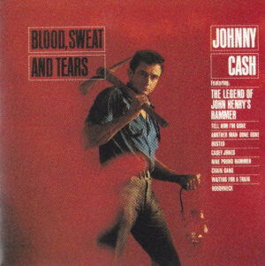 Johnny Cash – Blood, Sweat And Tears