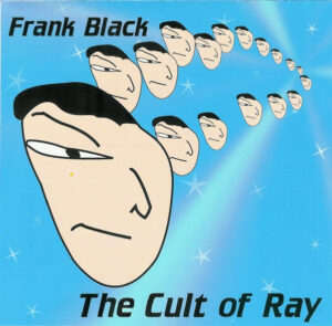 Frank Black – The Cult Of Ray