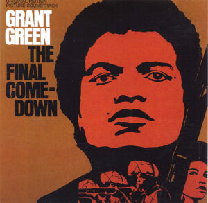 Grant Green – The Final Comedown