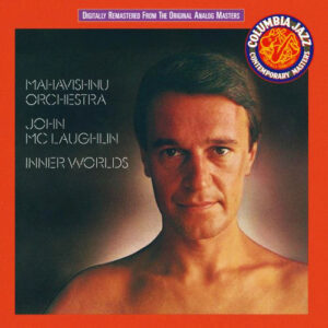 Mahavishnu Orchestra & John McLaughlin - Inner Worlds