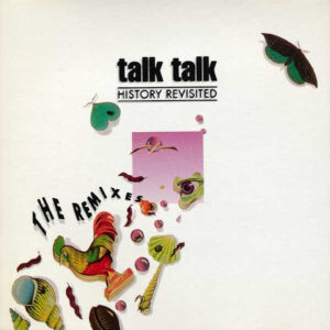 Talk Talk – History Revisited (The Remixes)