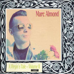 Marc Almond – A Virgin's Tale - Volume II