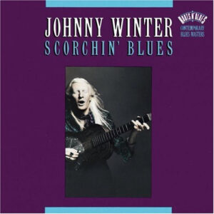 Johnny Winter – Scorchin' Blues