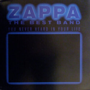 Zappa – The Best Band You Never Heard In Your Life