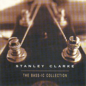 Stanley Clarke – The Bass-ic Collection