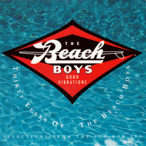 The Beach Boys – Selections From The 5CD Box Set - Good Vibrations - Thirty Years Of The Beach Boys