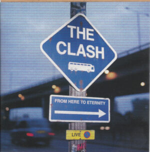 The Clash – From Here To Eternity - Live