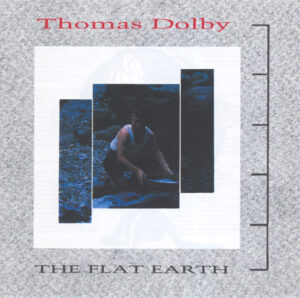 Thomas Dolby – The Flat Earth