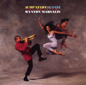 Wynton Marsalis – Jump Start And Jazz, Two Ballets By Wynton Marsalis