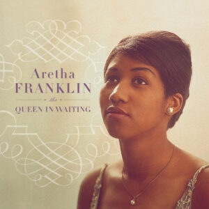 Aretha Franklin – The Queen In Waiting - The Columbia Years 1960-1965 [2CD]