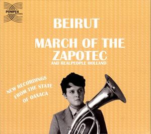 Beirut / Realpeople – March Of The Zapotec / Holland [2CD]