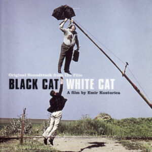 Black Cat White Cat – (Original Soundtrack From The Film) Black Cat White Cat (A Film By Emir Kusturica)