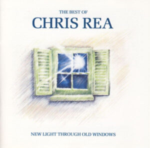 Chris Rea – New Light Through Old Windows (The Best Of Chris Rea)