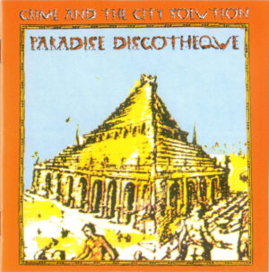 Crime And The City Solution – Paradise Discotheque