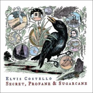 Elvis Costello – Secret, Profane & Sugarcane