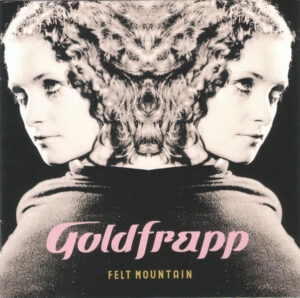 Goldfrapp – Felt Mountain