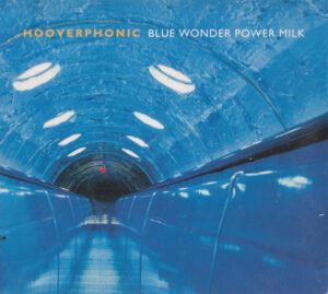 Hooverphonic – Blue Wonder Power Milk