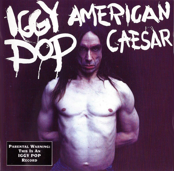 Iggy Pop – American Caesar Iggy Pop – American Caesar
