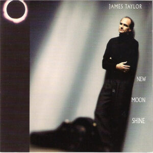 James Taylor – New Moon Shine