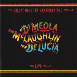 Al Di Meola / John McLaughlin / Paco De Lucía - Friday Night In San Francisco (Live)