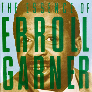 Erroll Garner - The Essence Of Erroll Garner