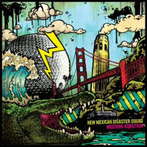 New Mexican Disaster Squad / Western Addiction - New Mexican Disaster Squad / Western Addiction