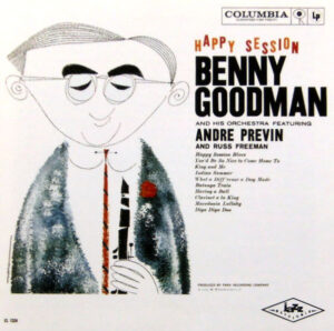 Benny Goodman And His Orchestra Featuring Andre Previn And Russ Freeman - Happy Session