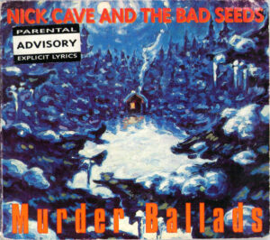Nick Cave & The Bad Seeds – Murder Ballads