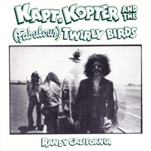 Randy California – Kapt. Kopter And The (Fabulous) Twirly Birds