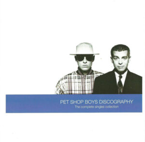 Pet Shop Boys – Discography (The Complete Singles Collection)
