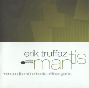 Erik Truffaz With Manu Codjia, Michel Benita, Philippe Garcia – Mantis