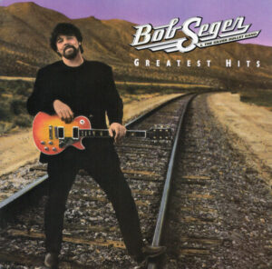 Bob Seger & The Silver Bullet Band – Greatest Hits