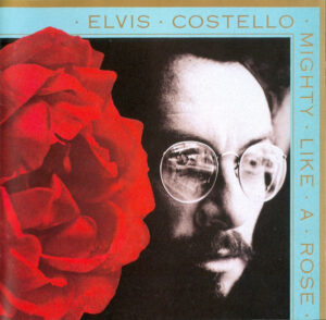 Elvis Costello – Mighty Like A Rose