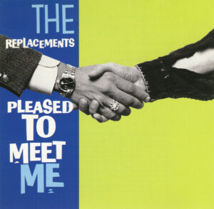 The Replacements – Pleased To Meet Me