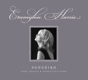 Emmylou Harris – Songbird (Rare Tracks & Forgotten Gems) [4CD, DVD]