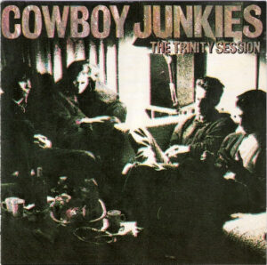 Cowboy Junkies – The Trinity Session