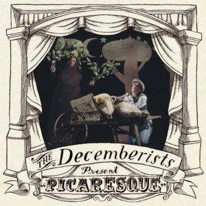 The Decemberists – Picaresque