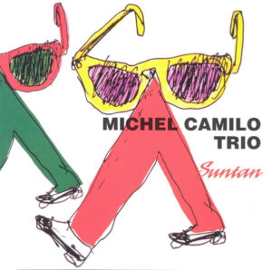 Michel Camilo Trio – Suntan
