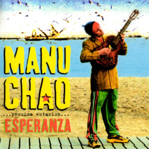 Manu Chao – ...Próxima Estación... Esperanza