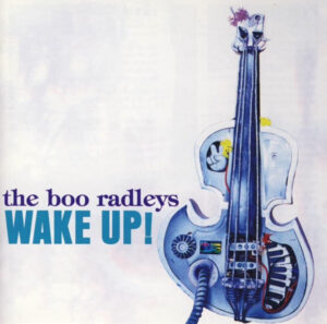 The Boo Radleys – Wake Up!