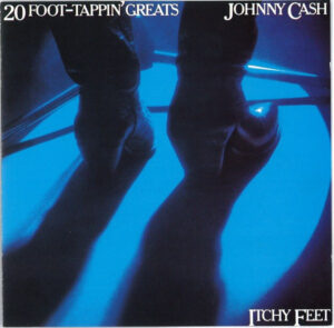 Johnny Cash – Itchy Feet - 20 Foot-Tappin' Greats