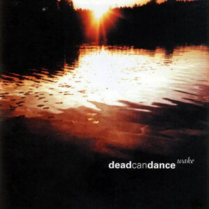 Dead Can Dance – Wake [2CD]
