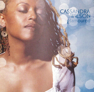 Cassandra Wilson – Glamoured