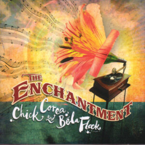 Chick Corea And Béla Fleck – The Enchantment
