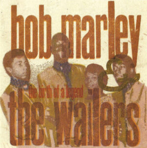 Bob Marley & The Wailers – The Birth Of A Legend (1963-66)