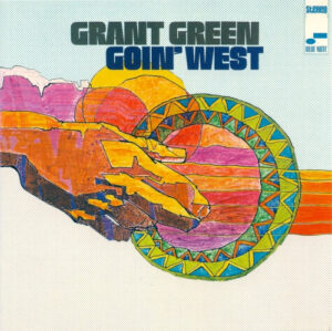 Grant Green – Goin' West