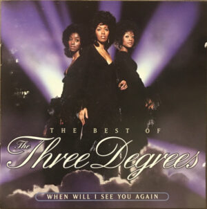 The Three Degrees – The Best Of The Three Degrees : When Will I See You Again